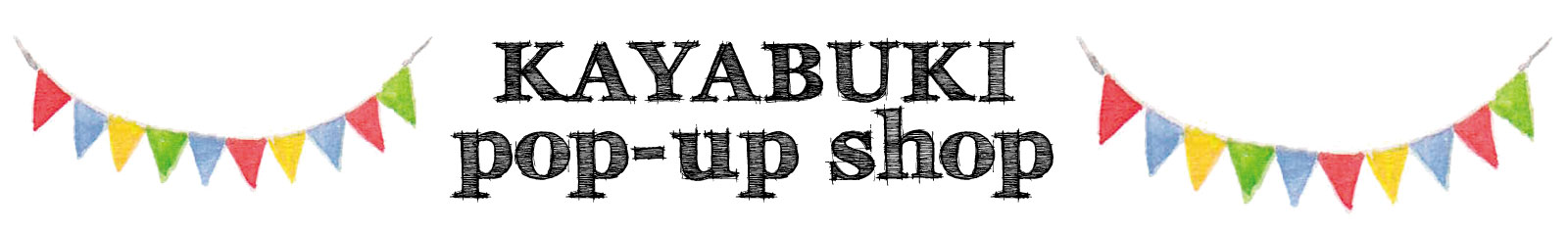 KAYABUKI pop-up shop